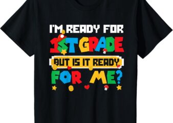 Kids Game Gaming Im Ready For 1st Grade First Day Boys Toddlers T-Shirt