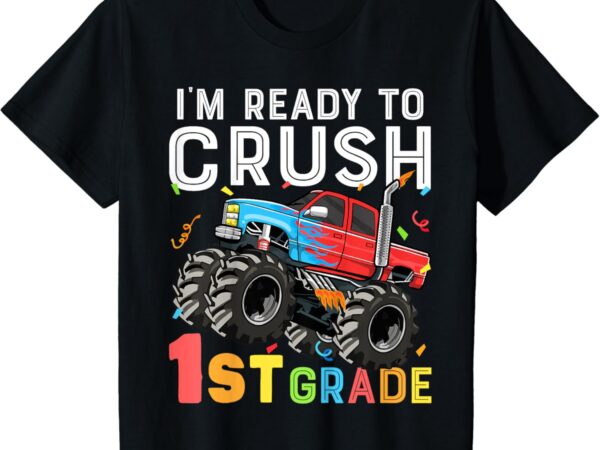 Kids i’m ready to crush 1st grade first day of first grade boys t-shirt