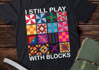 LT-P12 Funny Quilting I Still Play With Blocks Quilter Gift