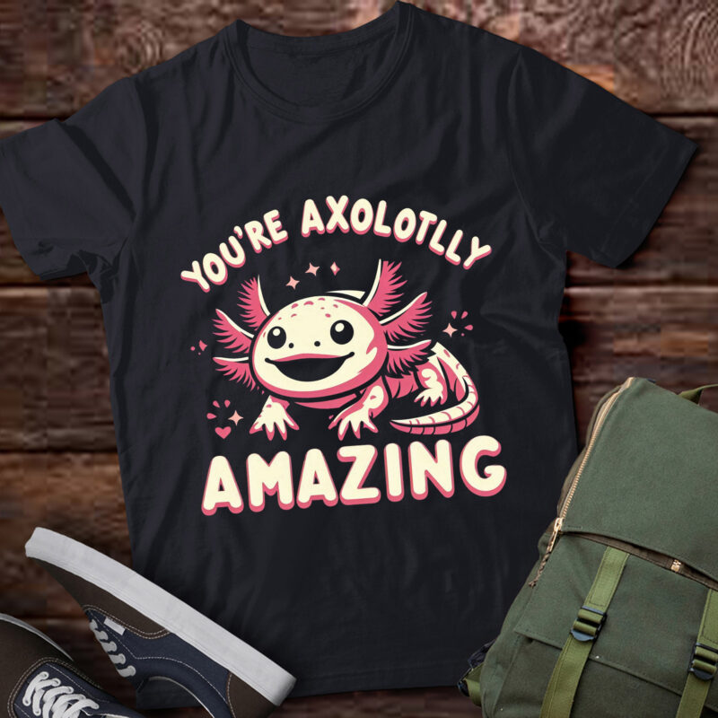 LT-P14 Axolotl Lover Owner Breeder You’re Axolotlly Amazing Axolotl