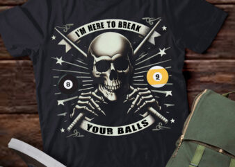 LT214 I Am Here To Break Your Balls Funny Billiard Sarcastic t shirt vector graphic