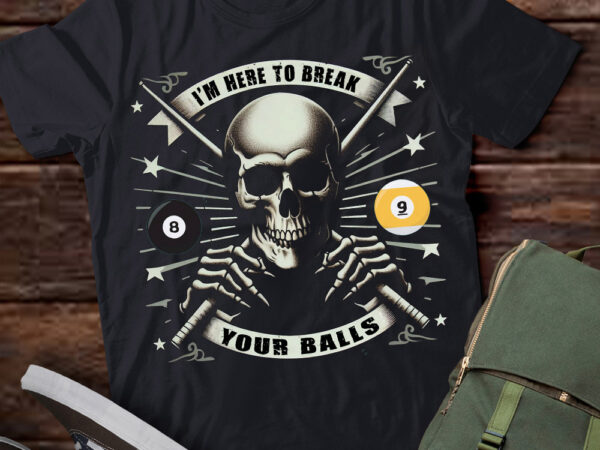 Lt214 i am here to break your balls funny billiard sarcastic t shirt vector graphic