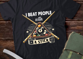 LT220 I Beat People With A Stick Billiards Pool Player Gifts t shirt vector graphic