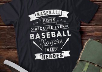 LT225 Baseball Players Need Heroes Baseball Mom Gift t shirt vector graphic