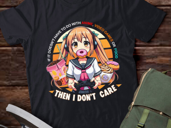 Lt238 funny if its not anime video game or food i don’t care t shirt vector graphic