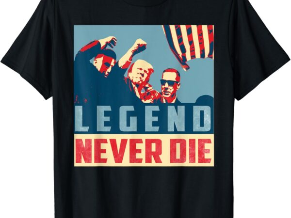 Legend never die trump 2024 president support vote for trump t-shirt