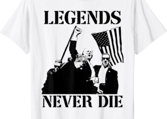 Legends Never Die Trump 2024 Pennsylvania Rally Patriot T-Shirt