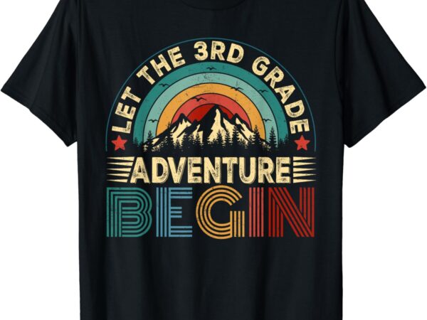 Let the 3rd grade adventure begin first day teacher kid t-shirt