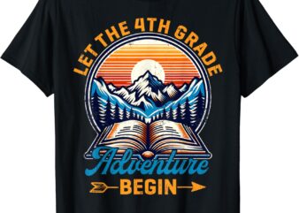 Let The 4th Grade Adventure Begin Teacher Back To School T-Shirt