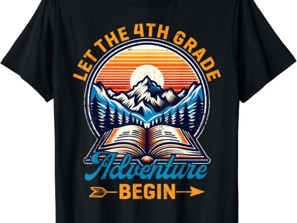 Let the 4th grade adventure begin teacher back to school t-shirt