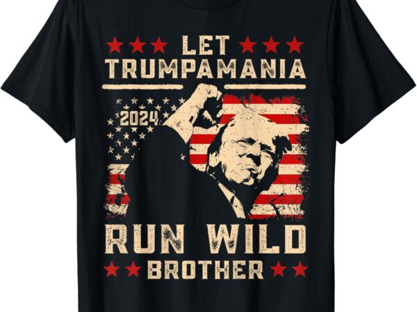 Let trumpamania run wild trump 45 47 political trumpamania t-shirt