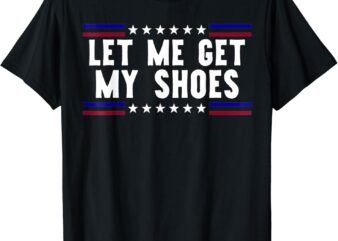 Let me get my shows T-Shirt