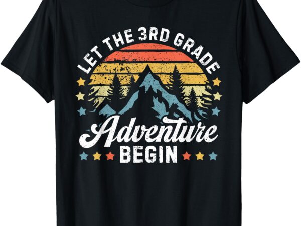 Let the 3rd grade adventure begin back to school teachers t-shirt