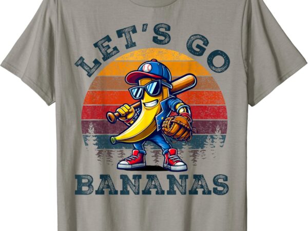 Lets go bananas banana playing baseball baseball player gift t-shirt