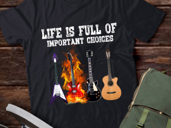 Life is full of important choices guitarist electric guitar lts-d t shirt vector graphic