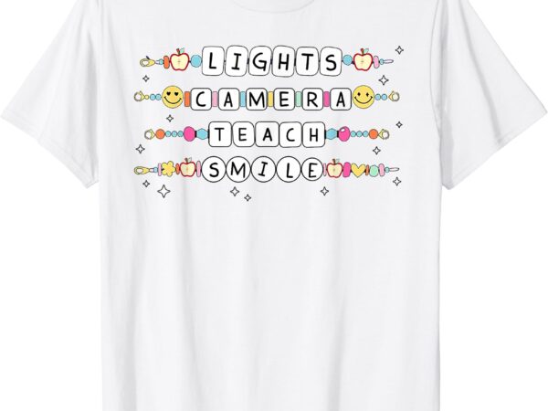 Lights camera teach smile t-shirt