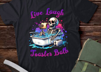 Live Laugh Toaster Bath Funny Skeleton Halloween Gift lts-d t shirt vector graphic