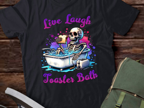 Live laugh toaster bath funny skeleton halloween gift lts-d t shirt vector graphic