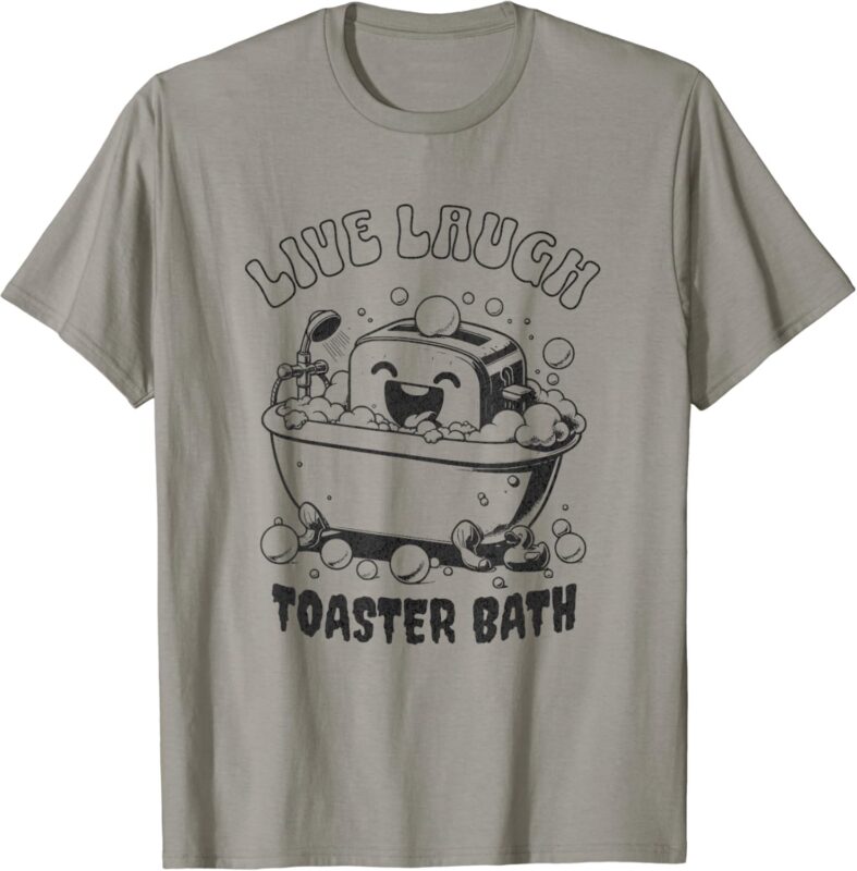 Live Laugh Toaster Bath – Vintage Funny Toaster T-Shirt