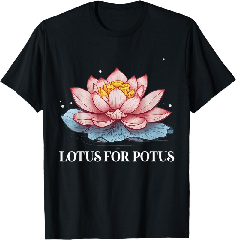 Lotus for Potus Kamala Harris President Campaign 2024 T-Shirt