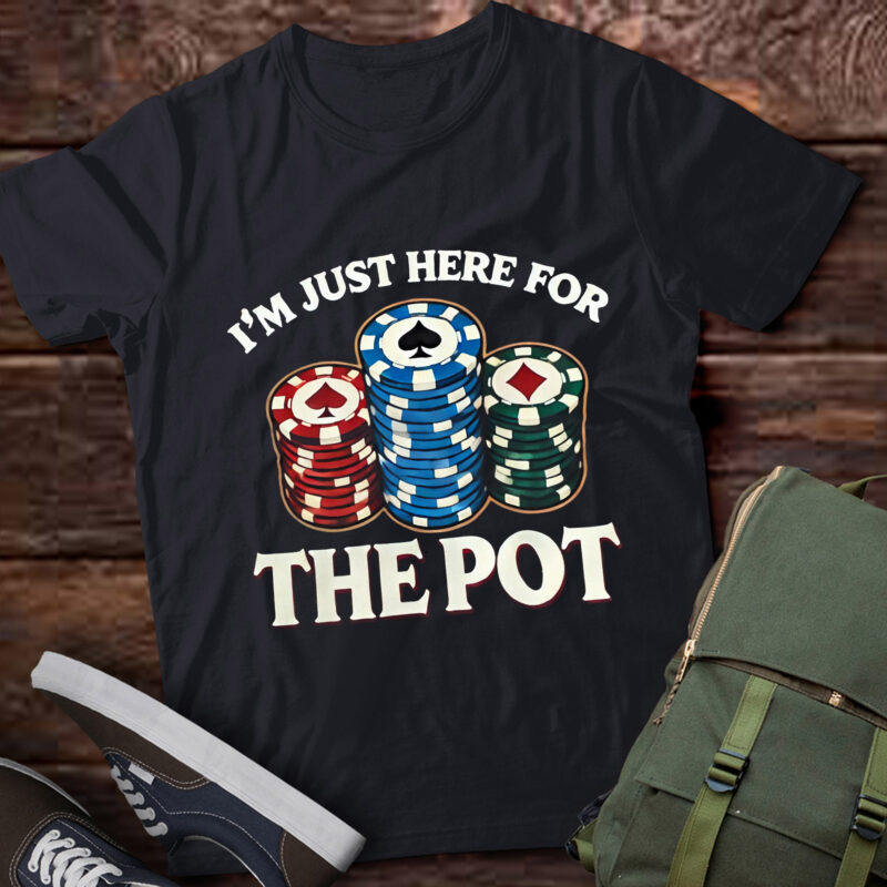 M302 I’m Just Here For Funny Poker Lovers Gifts