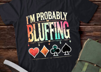 M304 I’m Probably Bluffing Poker Distressed Gambling t shirt designs for sale