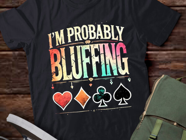 M304 i’m probably bluffing poker distressed gambling t shirt designs for sale