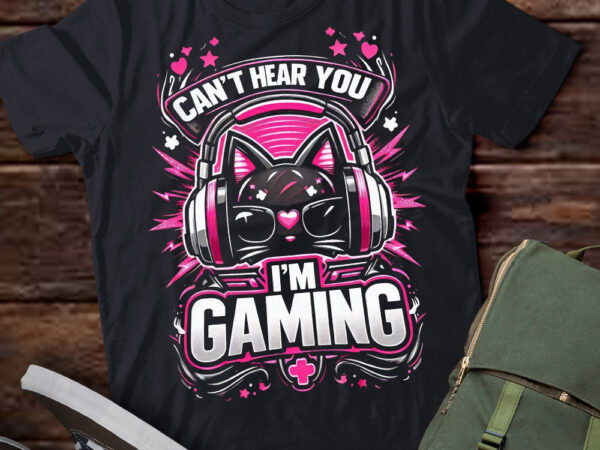 M311 i can’t hear you i’m gaming funny girl video game t shirt designs for sale