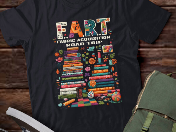 M321 fabric acquisition road trip funny quilting t shirt designs for sale