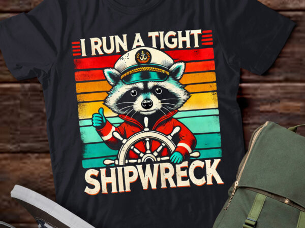 M328 funny raccoon captain vintage i run a tight shipwreck t shirt designs for sale