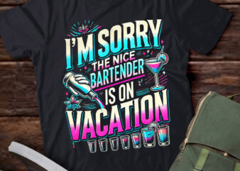 M333 I’m Sorry The Nice Bartender Is On Vacation Funny Gift t shirt designs for sale