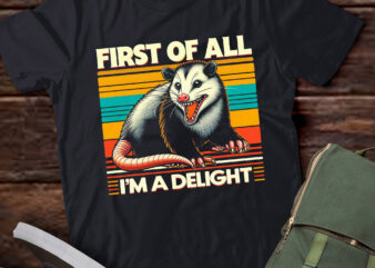 M345 First Of All I’m A Delight Sarcastic Angry Opossum Possum t shirt designs for sale