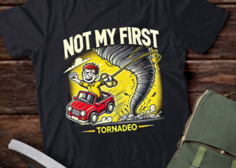 M346 Not My First Tornadeo Not My First Tornado Gift t shirt designs for sale