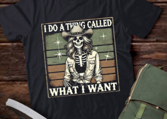 M354 I Do A Thing Called What I Want t shirt designs for sale