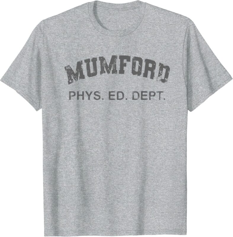 MUMFORD PHS. ED. DEPT shirt T-Shirt