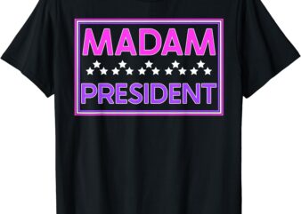 Madam President Kamala Harris 2024 For Women T-Shirt