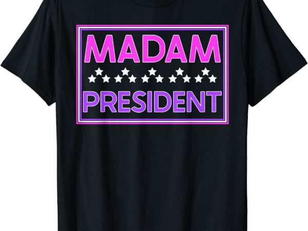 Madam president kamala harris 2024 for women t-shirt