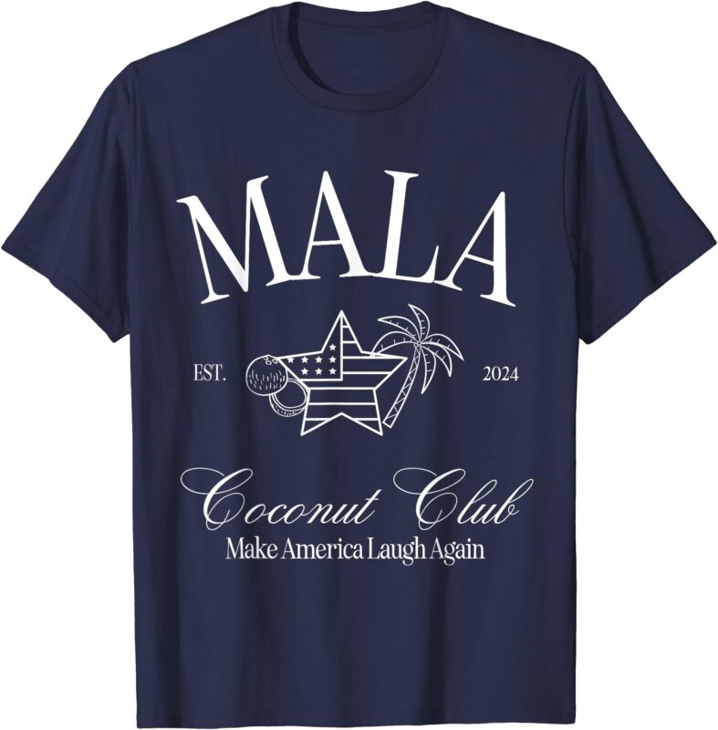 Mala Make America Laugh Again Coconut is Brat T-Shirt