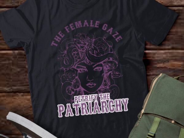 Medusa the female gaze petrify the patriarchy gift lts-d t shirt designs for sale