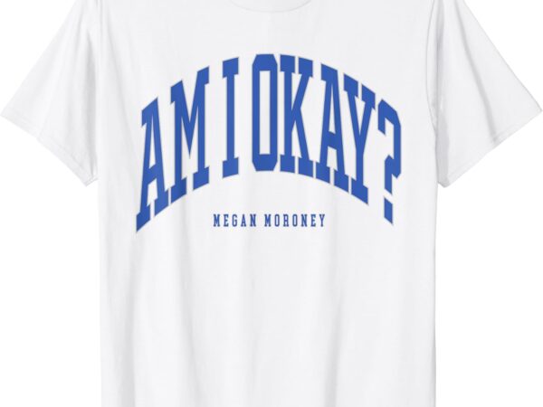 Megan moroney am i ok t-shirt