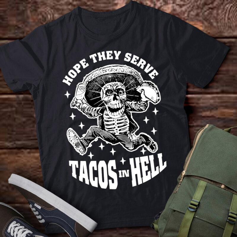 Mens I Hope They Serve Tacos In Hell Funny Mexican Food Lovers lts-d