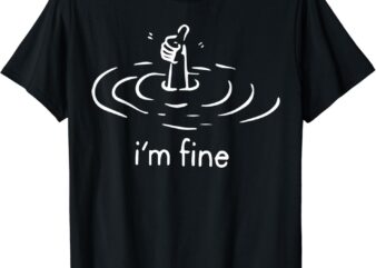 Mens Womens I’m fine T-Shirt