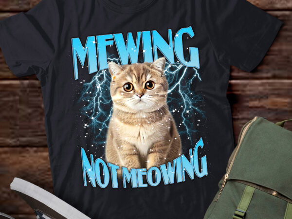 Mewing not meowing mewing meme funny cat love cat lts-d t shirt designs for sale