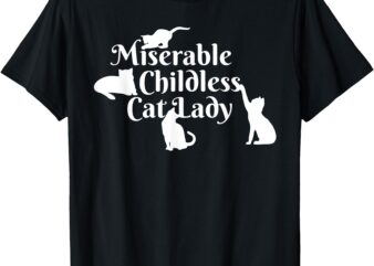 Miserable Childless Cat Lady T-Shirt