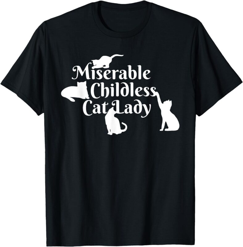 Miserable Childless Cat Lady T-Shirt