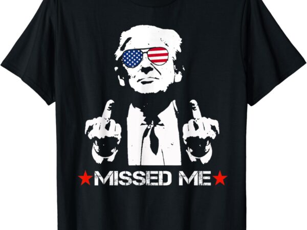 Missed me trump 2024 shirt t shirt designs for sale