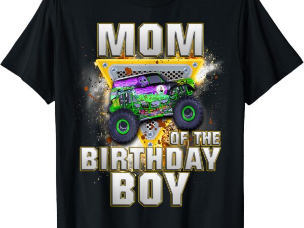 Mom of the birthday boy shirt monster truck birthday novelty t-shirt