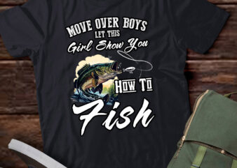 Move Over Boys Let This Girl Show You How To Fish Fishing lts-dMove Over Boys Let This Girl Show You How To Fish Fishing lts-d