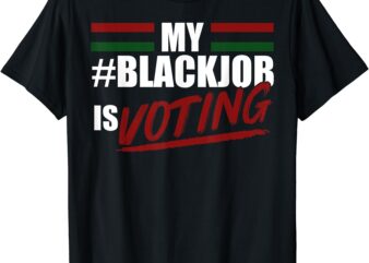 My Blackjob Is Voting T-Shirt