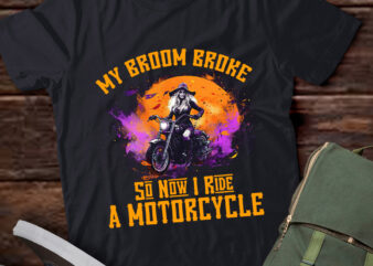 My Broom Broke So Now I Ride A Motorcycle Halloween witch lts-d
